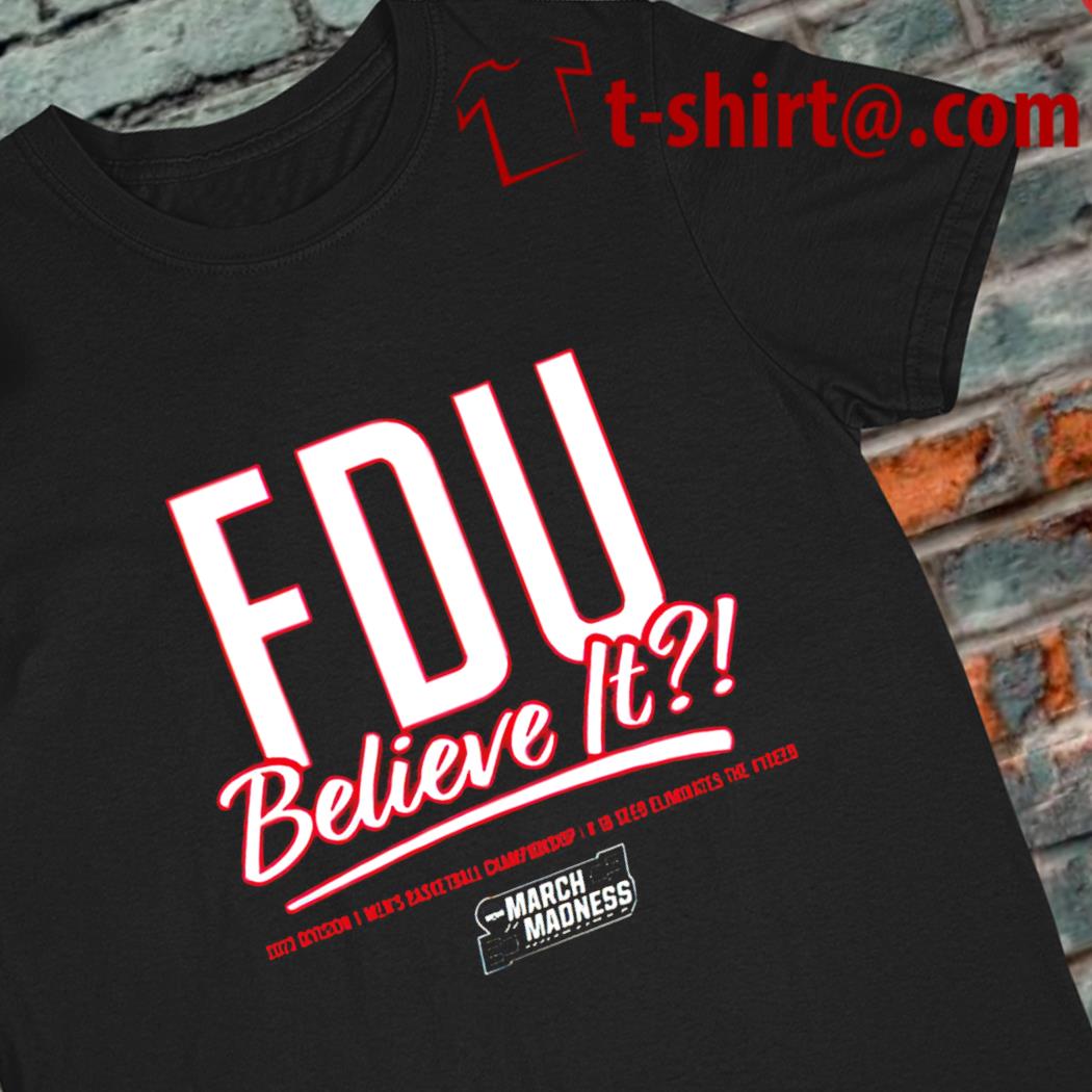 Fairleigh Dickinson 2023 Division I men's basketball Championship Fdu believe it March Madness logo T-shirt