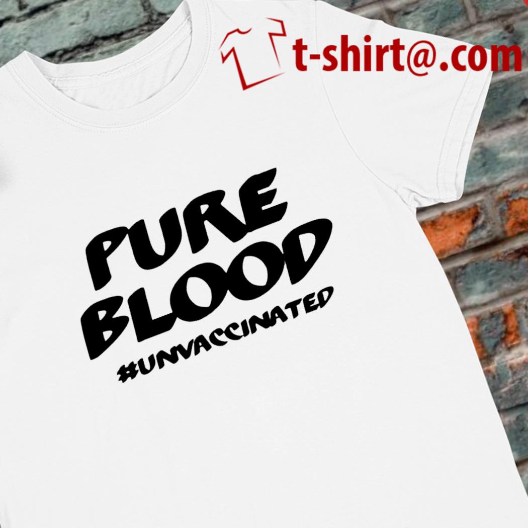 Pure blood unvaccinated funny 2023 T-shirt