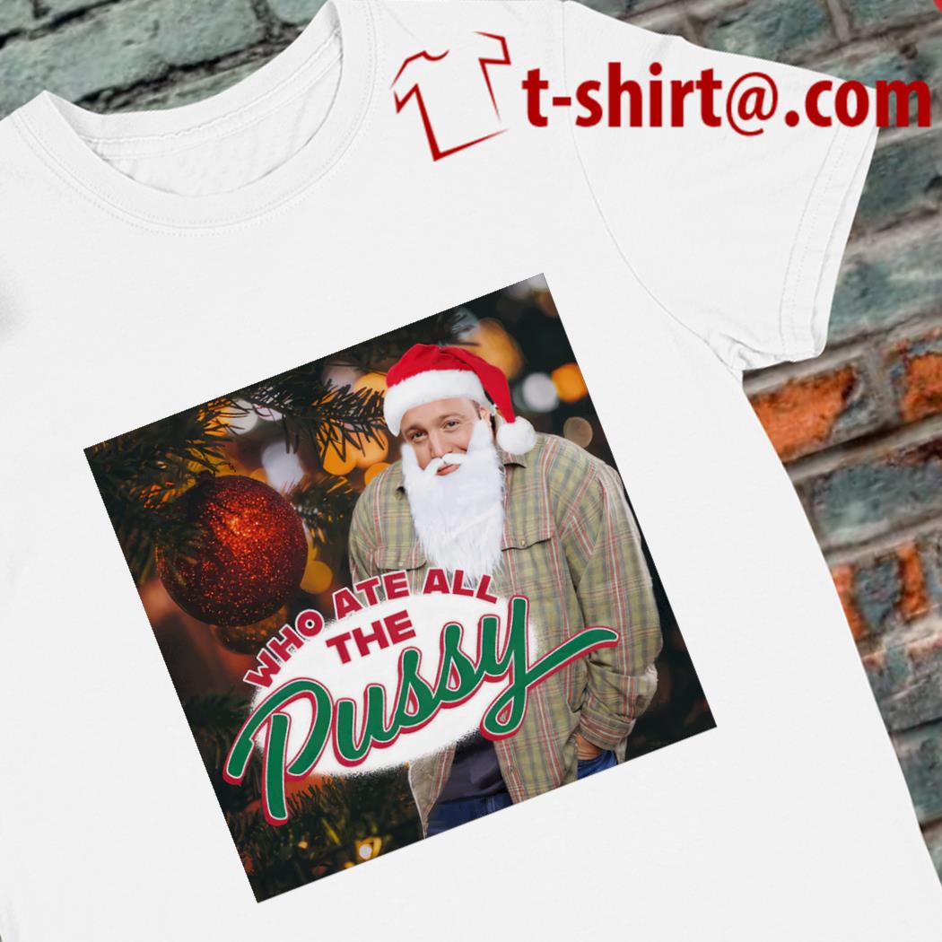 Original who ate all the pussy KJ Tacky Santa Claus funny shirt
